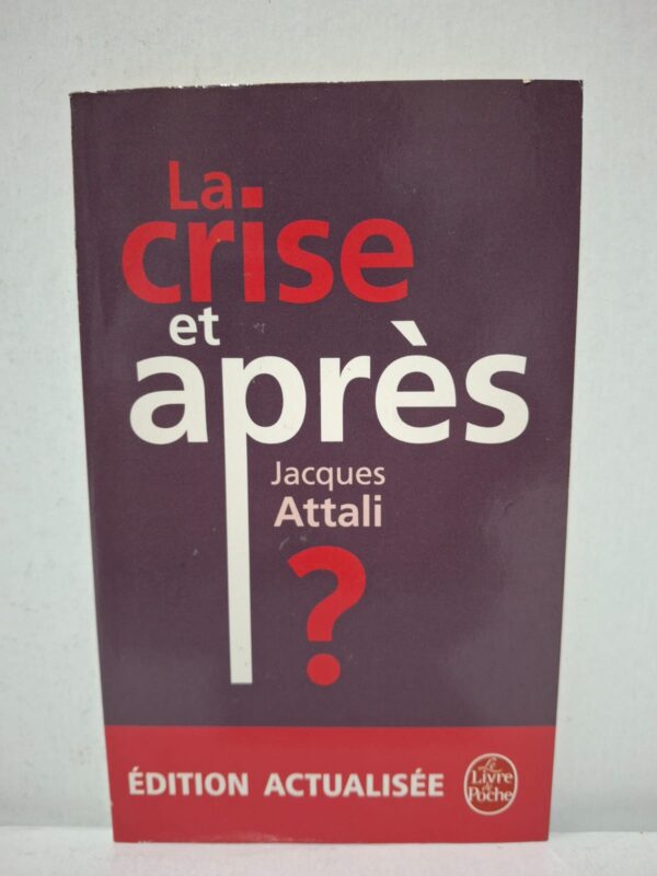 La crise, et après ? - Jacques Attali