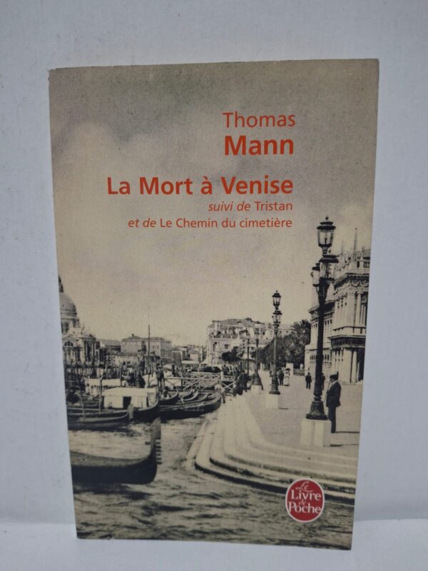 La Mort à Venise, suivi de Tristan et de Le Chemin du cimetière - Thomas Mann