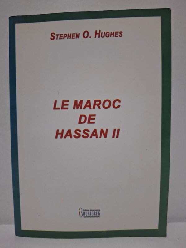Le Maroc de Hassan II - Stephen O. Hughes