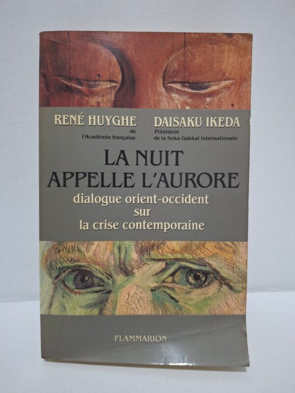 La Nuit appelle l'aurore : dialogue orient-occident sur la crise contemporaine - René Huyghe & Daisaku Ikeda