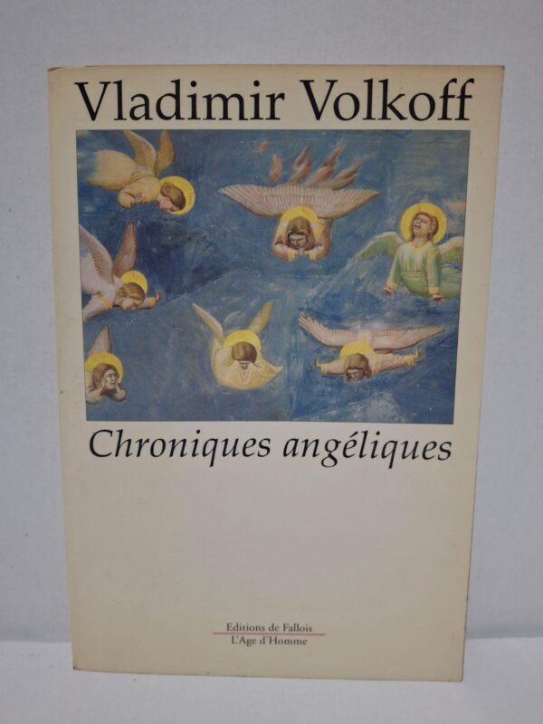 Chroniques angéliques - Vladimir Volkoff