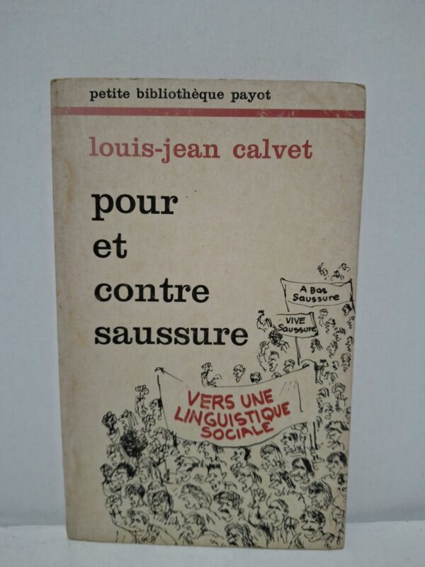 Pour et contre Saussure : Vers une linguistique sociale - Louis-Jean Calvet