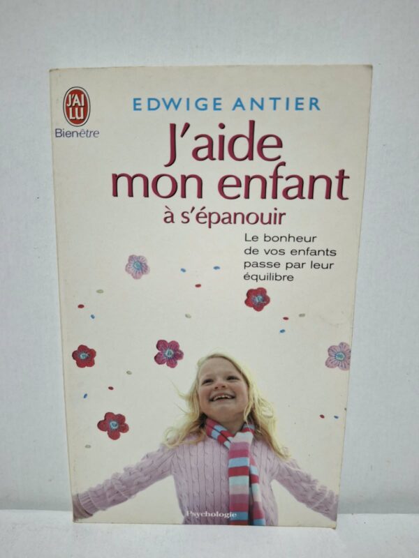 J'aide mon enfant à s'épanouir - Edwige Antier