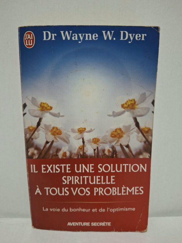 Il existe une solution spirituelle à tous vos problèmes - Dr Wayne W. Dyer