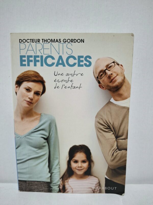 Parents efficaces : Une autre écoute de l'enfant - Docteur Thomas Gordon
