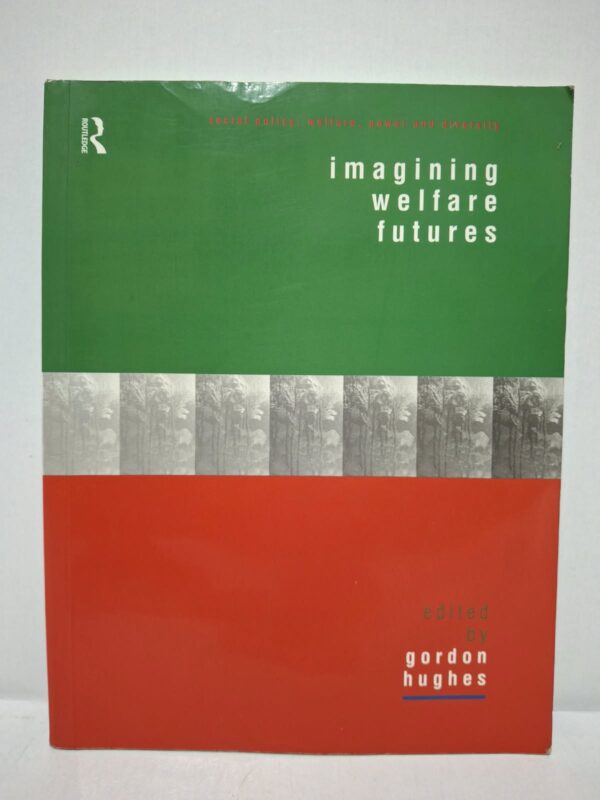 Imagining Welfare Futures - Gordon Hughes (ed.)