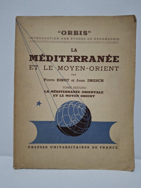 La Méditerranée et le Moyen-Orient (Tome Second : La Méditerranée orientale et le Moyen-Orient) - Pierre Birot et Jean Dresch