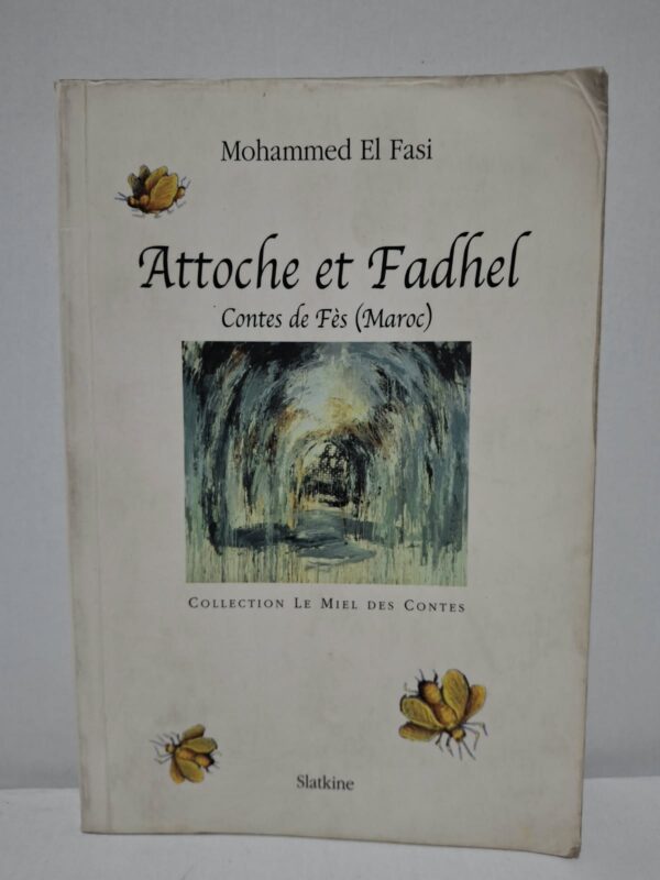 Attoche et Fadhel : Contes de Fès (Maroc) - Mohammed El Fasi