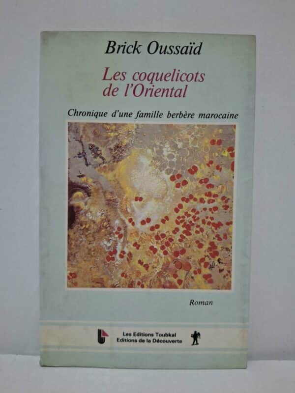 Les coquelicots de l'Oriental : Chronique d'une famille berbère marocaine - Brick Oussaïd