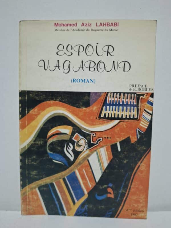 Espoir vagabond : roman - Mohamed Aziz Lahbabi (membre de l'Académie du Royaume du Maroc, préface d'E. Robles)