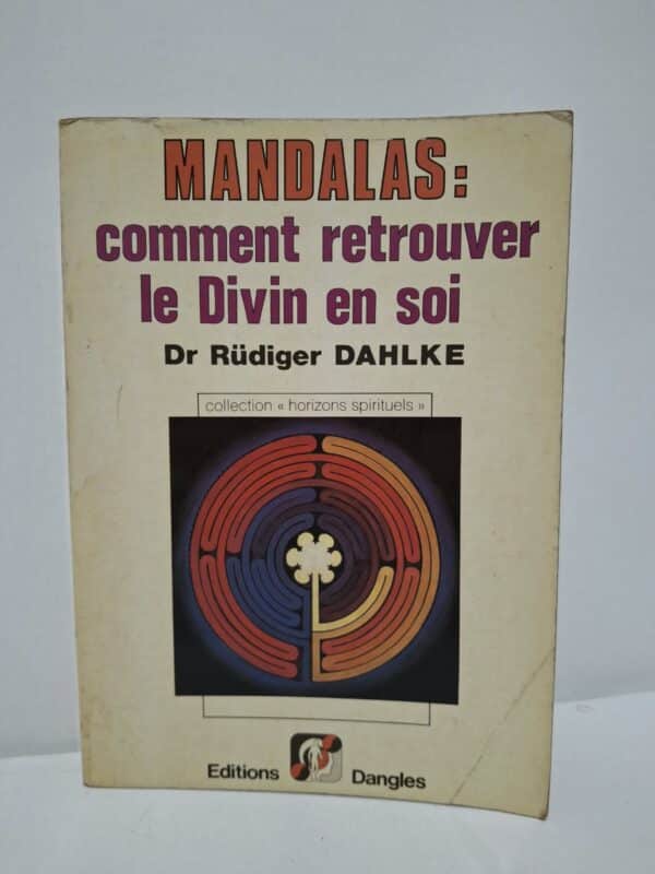 Mandalas : comment retrouver le Divin en soi - Dr Rüdiger Dahlke