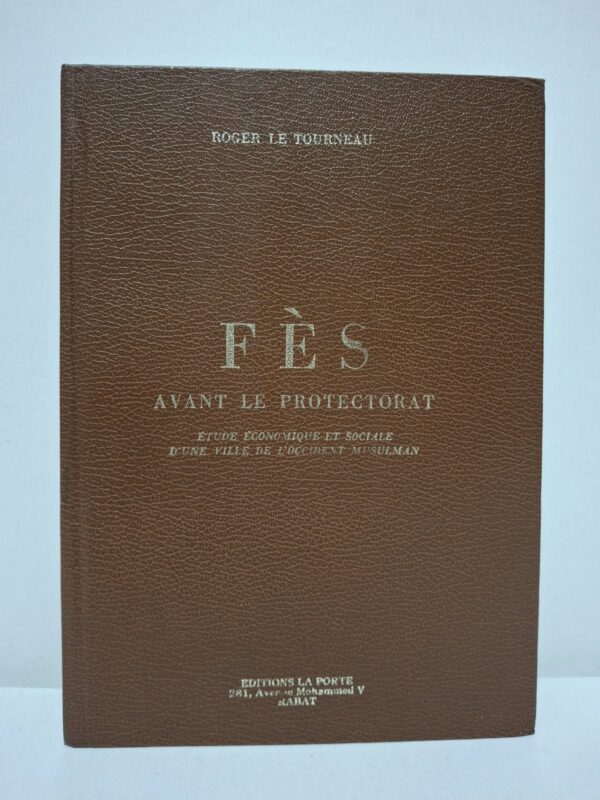 Fès avant le Protectorat - Roger Le Tourneau
