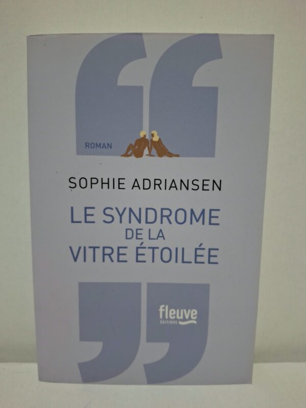 Le syndrome de la vitre étoilée - Sophie Adriansen