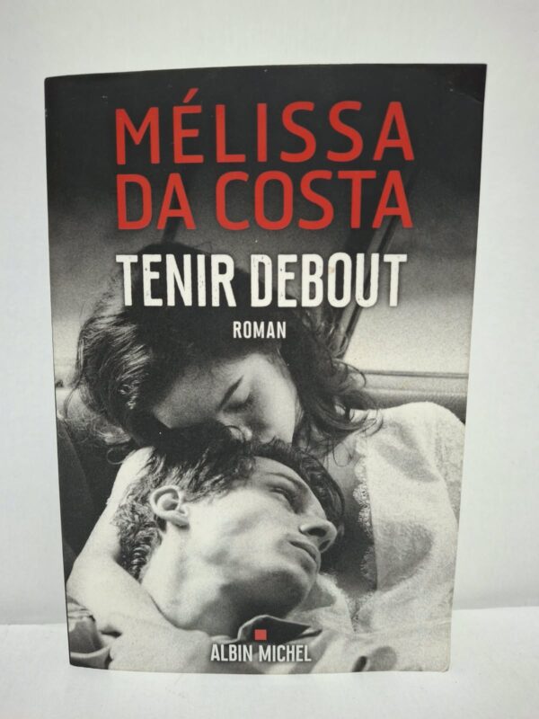 Tenir debout - Mélissa Da Costa