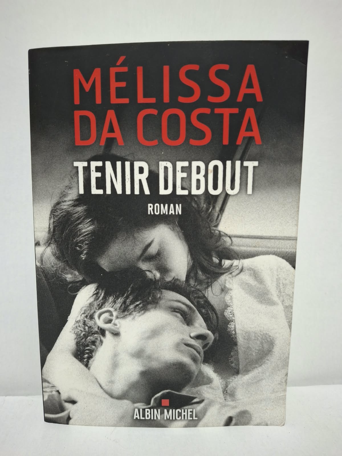Tenir debout - Mélissa Da Costa Tenir debout - Mélissa Da Costa