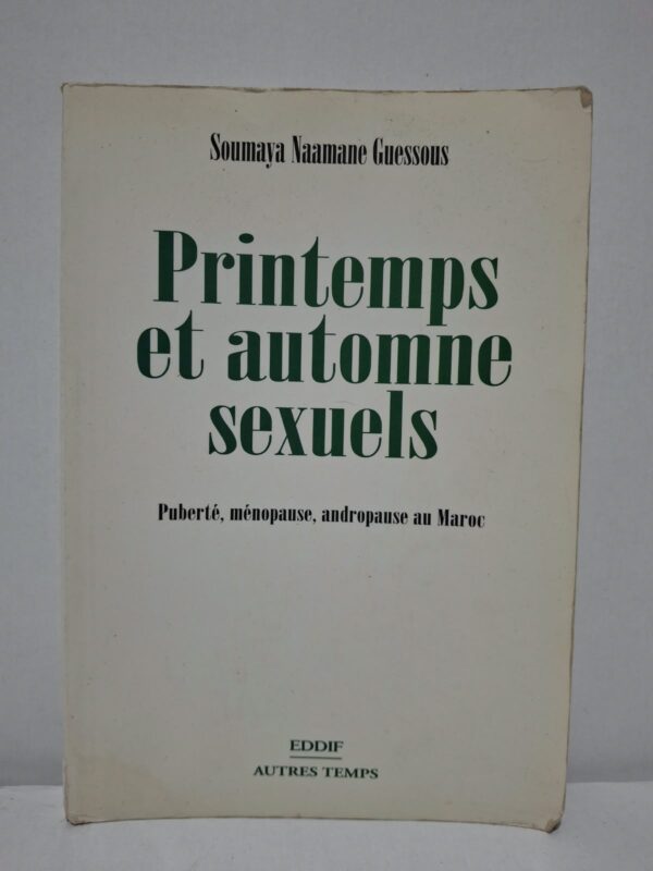 Printemps et automne sexuels : Puberté, ménopause, andropause au Maroc - Soumaya Naamane Guessous