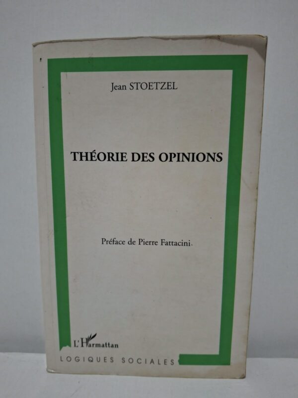 Théorie des opinions - Jean Stoetzel (Préface de Pierre Fattacini)