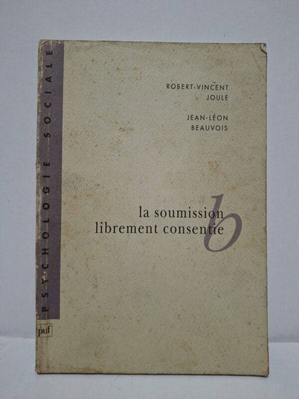 La soumission librement consentie - Robert-Vincent Joule et Jean-Léon Beauvois