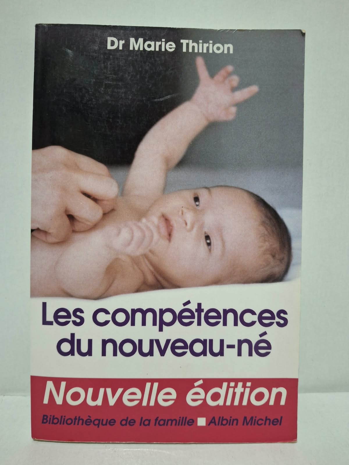 Les compétences du nouveau-né - Dr Marie Thirion Les compétences du nouveau-né - Dr Marie Thirion