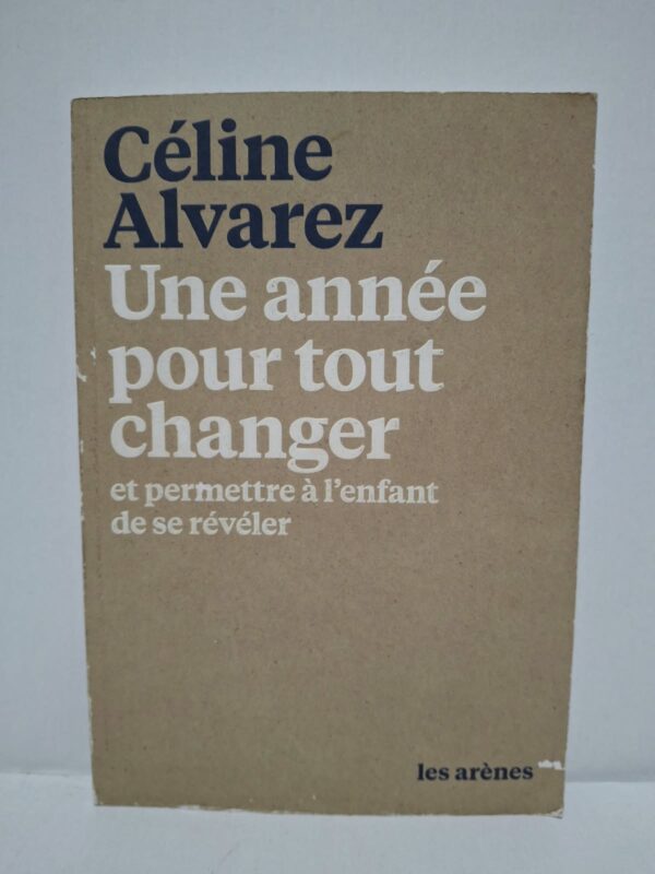 Une année pour tout changer et permettre à l'enfant de se révéler - Céline Alvarez