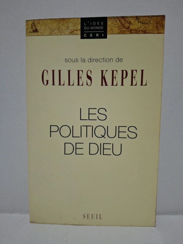 Les Politiques de Dieu - Sous la direction de Gilles Kepel