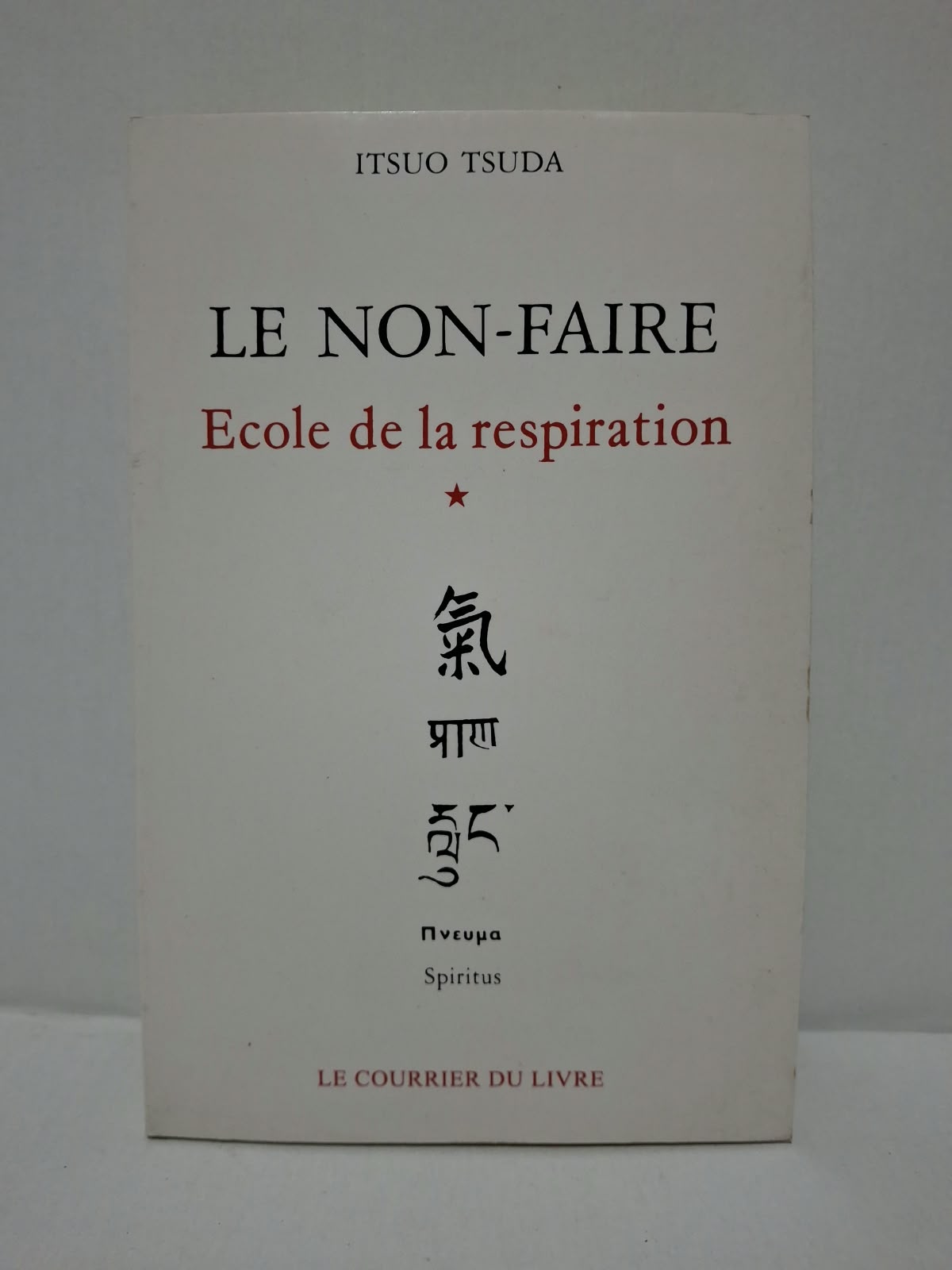 Le Non-Faire : École de la respiration (Tome 1) - Itsuo Tsuda Le Non-Faire : École de la respiration (Tome 1) - Itsuo Tsuda
