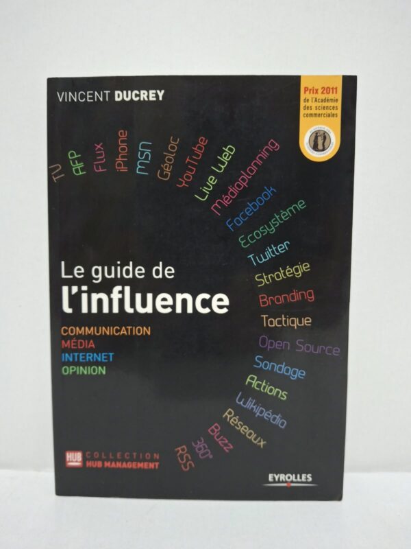 Le guide de l'influence : Communication, Média, Internet, Opinion - Vincent Ducrey