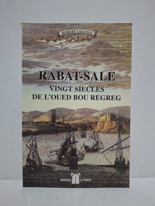 Rabat-Salé : Vingt siècles de l'Oued Bou Regreg - Robert Chastel