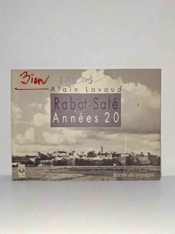 Rabat-Salé Années 20 : Récits de voyages - Alain Lavaud